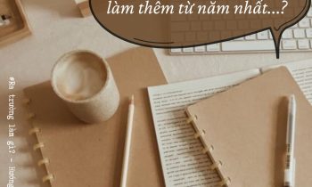 SINH VIÊN CÓ NÊN ĐI TÌM VIỆC LÀM PARTTIME TỪ NĂM NHẤT ĐẠI HỌC?